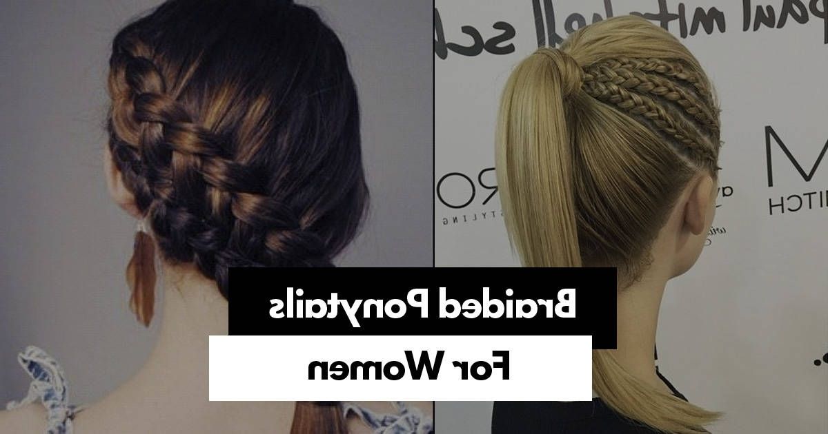 19 Stunning Braided Ponytail Hairstyles For Women Intended For Pony And Dutch Braid Combo Hairstyles (View 22 of 25)