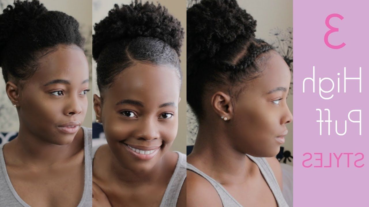 Hairstyles For Short Natural Hair| 3 Ways To Style A High Puff | 4c For Natural Short Haircuts (View 22 of 25)