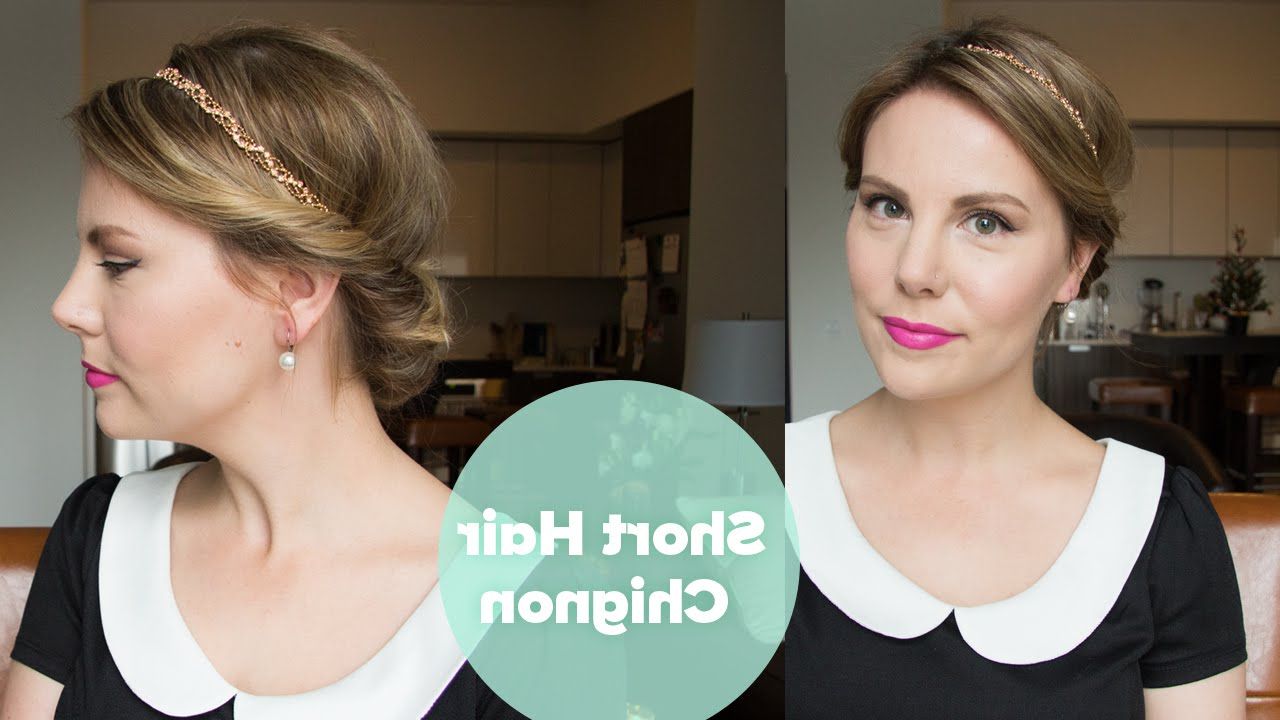 Short Hair Chignon // Holiday Updo – Youtube Regarding Short Hairstyles With Headband (View 18 of 25)
