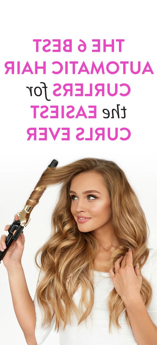 6 Automatic Hair Curlers For The Easiest Curls In 2019 | Best Beauty For Curlers For Long Hair Thick Hair (View 13 of 25)