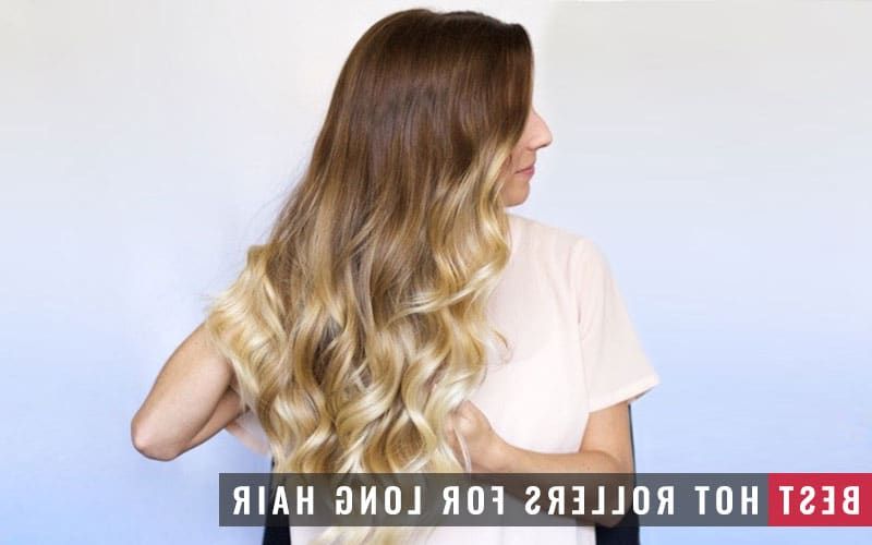 Top 4 Best Hot Rollers For Long Hair In 2019 – Bhrt For Long Hairstyles Using Hot Rollers (View 14 of 25)