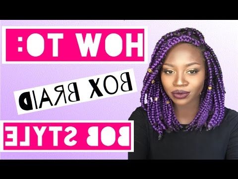 Diy: How To Do Bob Box Braids | Lioness Davis For Latest Purple Passion Chunky Braided Hairstyles (View 7 of 25)
