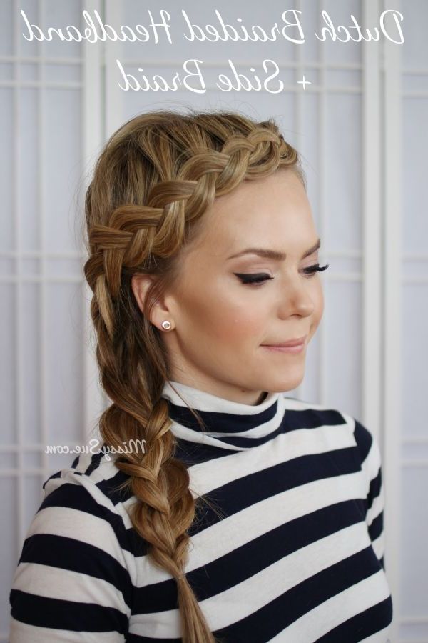 17 Stunning Dutch Braid Hairstyles With Tutorials – Pretty Designs Within Best And Newest Fantastic Side Braid Hairstyles (View 3 of 25)