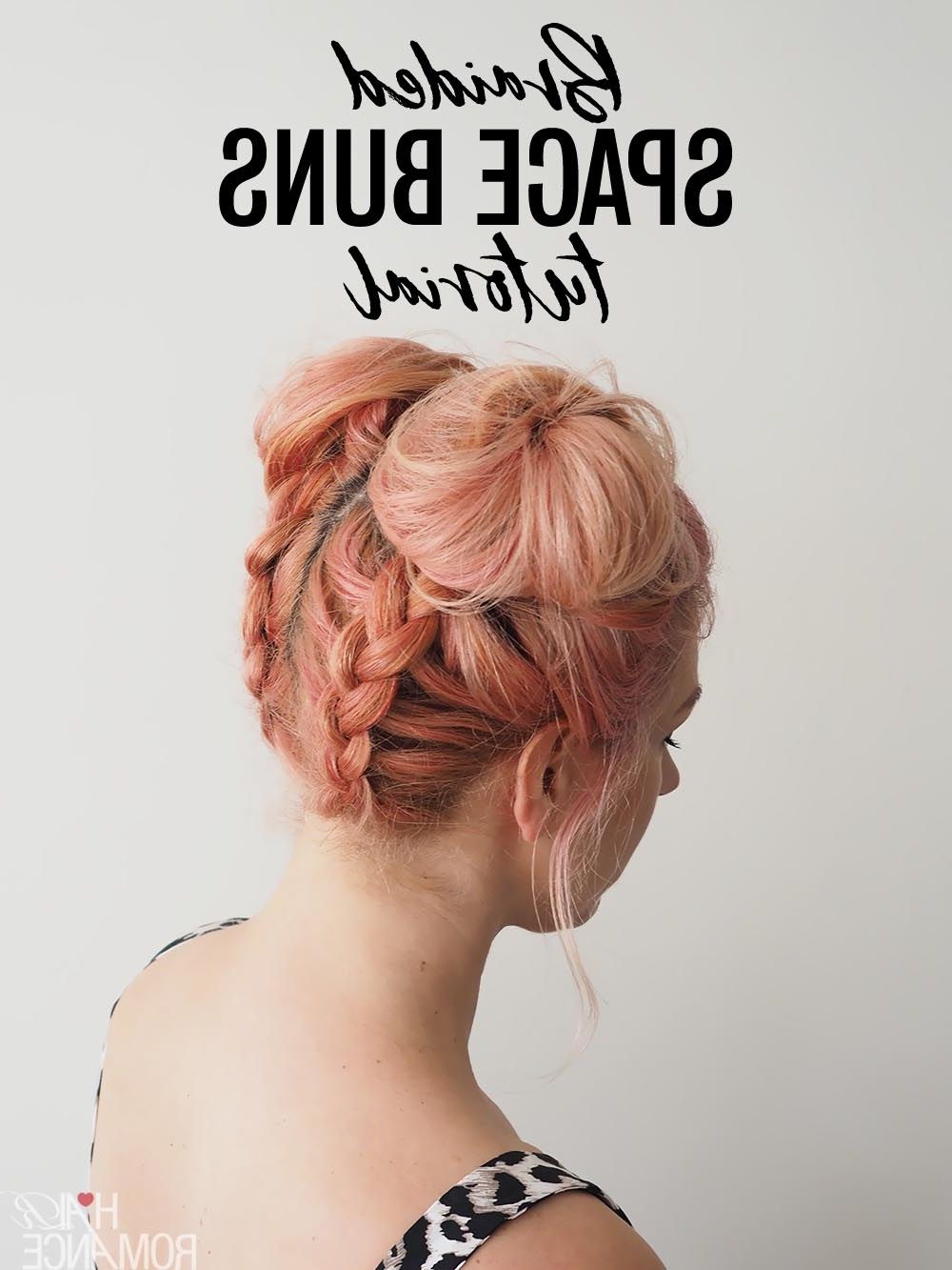 Diy Braided Space Buns Tutorial – Hair Romance For Recent Layered Medium Length Hairstyles With Space Buns (Photo 24 of 25)