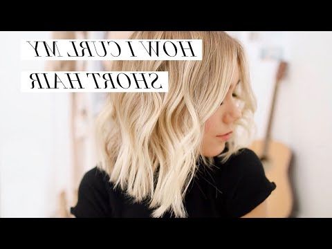 How I Curl My Short Hair – Loose Waves – Youtube Inside Short Hairstyles With Loose Curls (View 23 of 25)