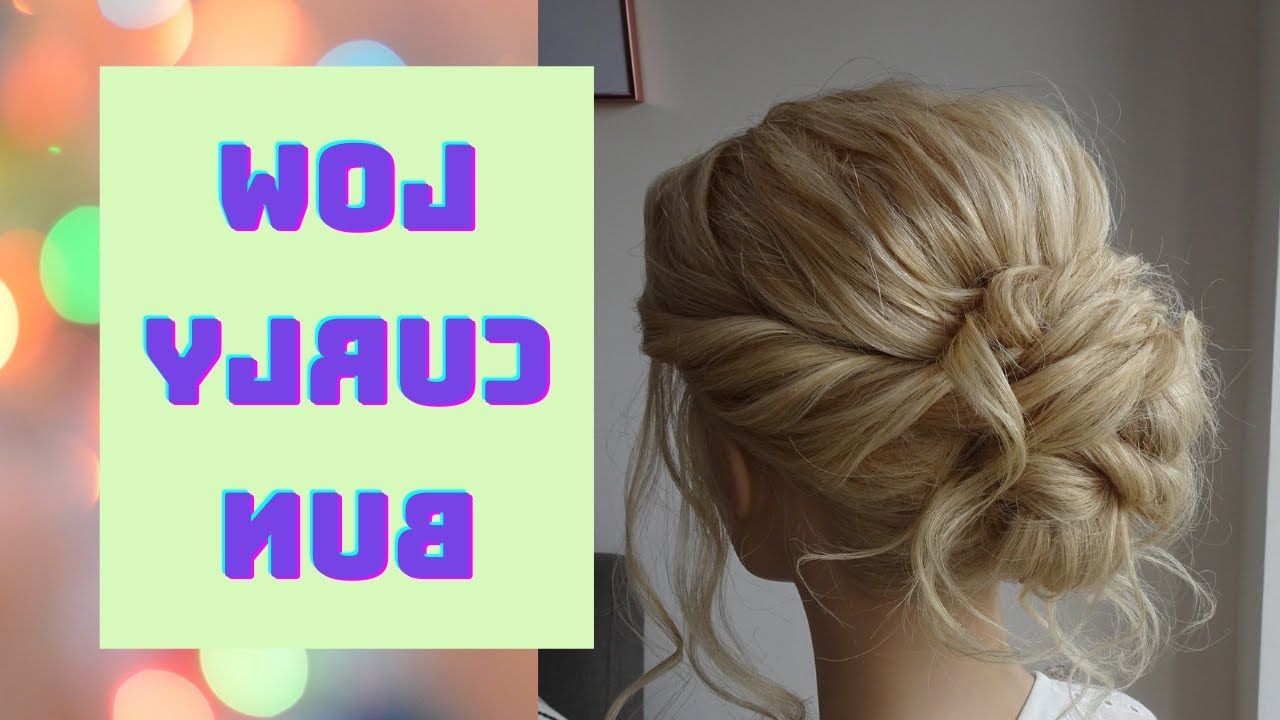 How To Do A Low Curly Bun Hair Tutorial – Youtube Intended For Latest Wavy Low Updos Hairstyles (Photo 18 of 25)