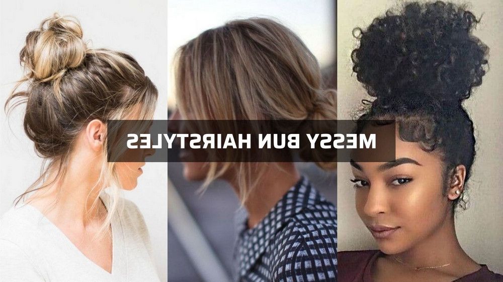 The Perfect Messy Bun: The Best Complete Guide (update 2022) With Current Messy Pretty Bun Hairstyles (View 17 of 25)