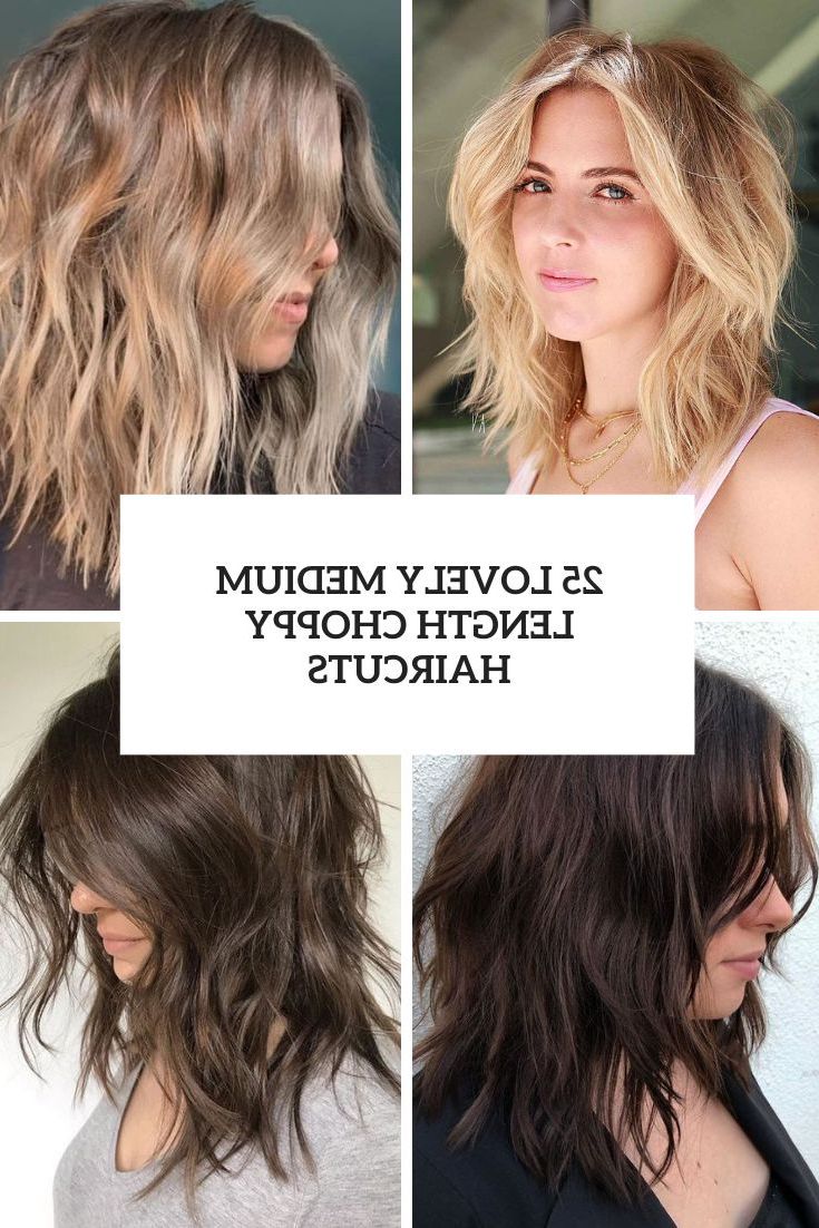 25 Lovely Medium Length Choppy Haircuts – Styleoholic Within Medium Haircut With Shaggy Layers (View 18 of 25)