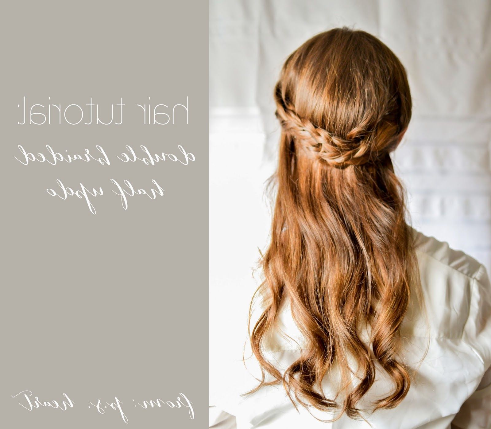 Hair Tutorial: Double Braided Half Updo — The Farmer's Daughter | Let's  Bake Something Inside Partial Updo For Long Hair (View 23 of 25)